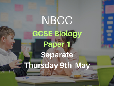 NBCC GCSE Biology Paper 1, Thursday 9th May (Triple, 5-7pm)