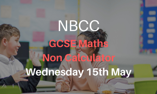 NBCC GCSE Maths Non-Calc Paper 1, Wednesday 15th May (5-7pm)