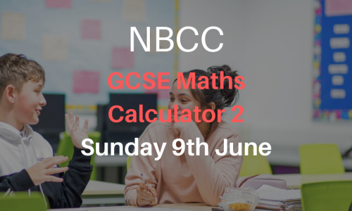 NBCC GCSE Maths Calc Paper 3, Sunday 9th June (5-7pm)